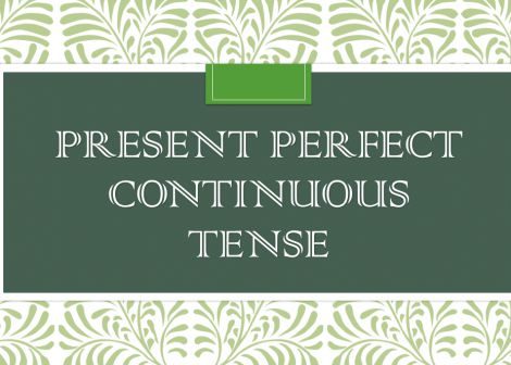 Present-perfect-continuous